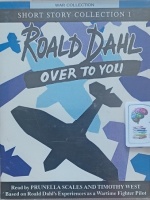 Over to You - Short Story Collection 1 written by Roald Dahl performed by Prunella Scales and Timothy West on Cassette (Abridged)